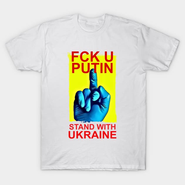 Stand With Ukraine -Fck U Putin T-Shirt by DeVerviers